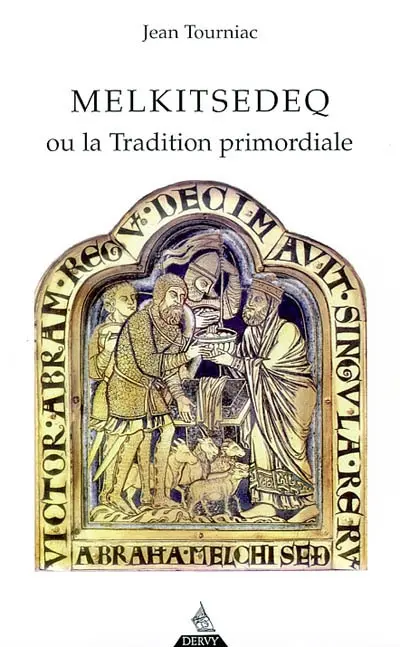 Melkitsedeq ou La tradition primordiale