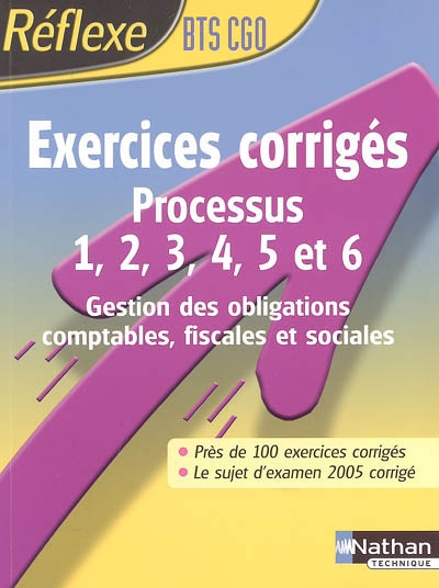 Exercices corrigés, processus 1, 2, 3, 4, 5 et 6 : gestion des obligations comptables, fiscales et sociales