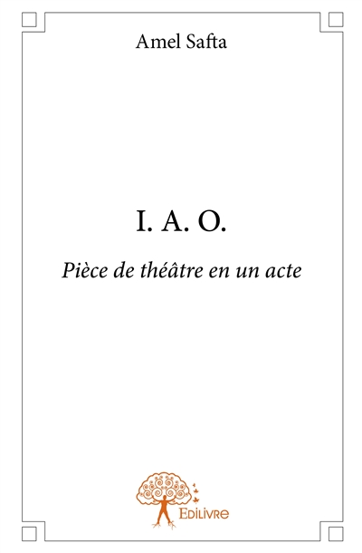 I. a. o. : Pièce de théâtre...