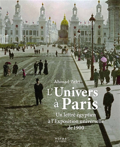 L'Univers à Paris : un lettré égyptien à l'Exposition universelle de 1900