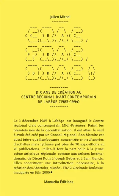 Crac, Frac, Drac ! : dix ans de création au Centre régional d'art contemporain de Labège (1985-1994)