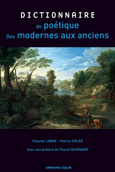 Dictionnaire de poétique : la poétique, des modernes aux anciens