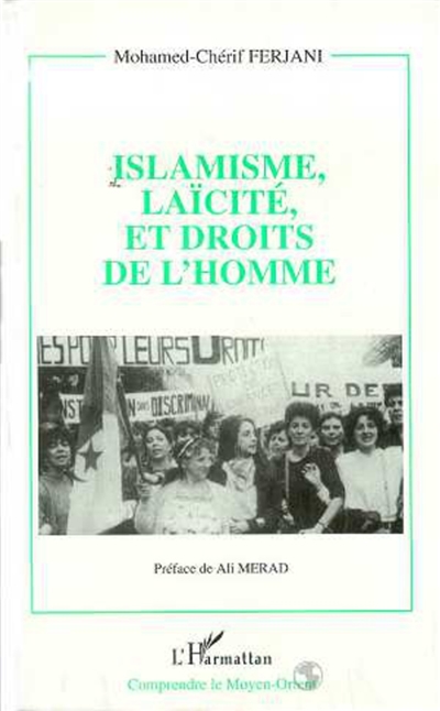 Islamisme, laïcité, et droits de l'homme : un siècle de débat sans cesse reporté au sein de la pensée arabe contemporaine