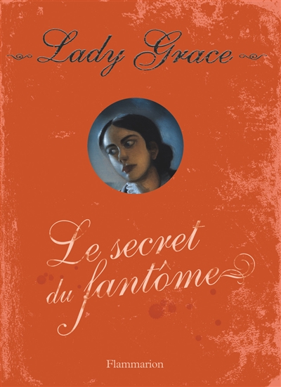 Lady Grace : extraits des journaux intimes de lady Grace Cavendish. Vol. 8. Le secret du fantôme