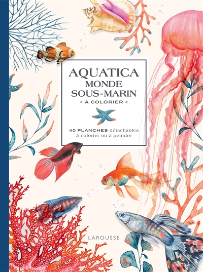 Aquatica : monde sous-marin à colorier : 40 planches détachables à colorier ou à peindre
