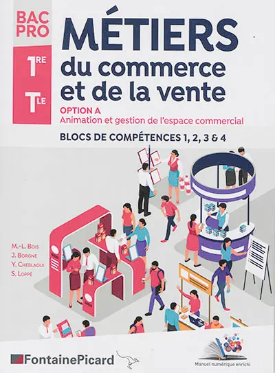 Métiers du commerce et de la vente : option A, animation et gestion de l'espace commercial, blocs de compétences 1, 2, 3 & 4 : bac pro, 1re, terminale