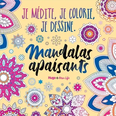 Mandalas apaisants : je médite, je colorie, je dessine