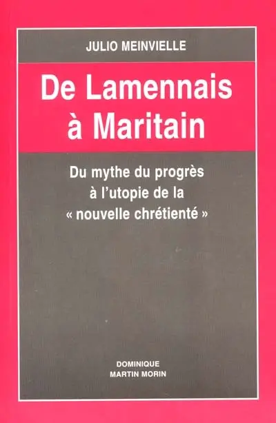 De Lamennais à Maritain : du mythe du progrès à l'utopie de la nouvelle chrétienté