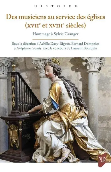 Des musiciens au service des églises (XVIIe et XVIIIe siècles) : hommage à Sylvie Granger