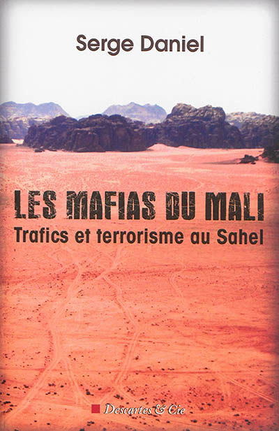 Les mafias du Mali : trafics et terrorisme au Sahel