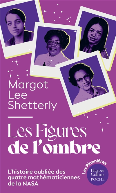 Les figures de l'ombre : l'histoire oubliée des quatre mathématiciennes de la Nasa