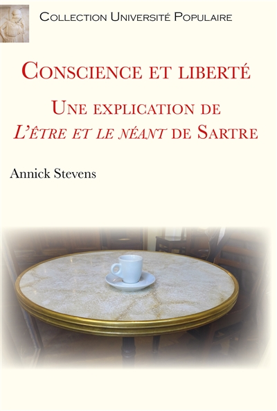 Conscience et liberté : une explication de L'être et le néant de Sartre