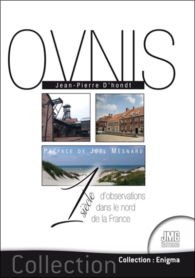 Ovnis : 1 siècle d'observations dans le nord de la France : les 75 cas les plus étranges