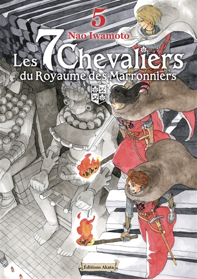 Les 7 chevaliers du Royaume des marronniers. Vol. 5