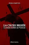 La Croix brisée : La main cachée au Vatican