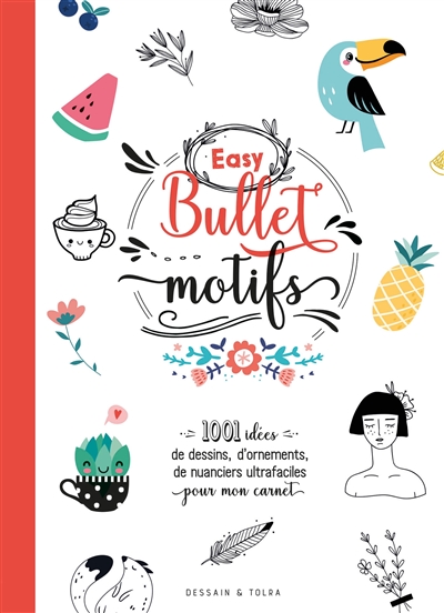 easy bullet motifs : 1.001 idées de dessins, d'ornements, de nuanciers ultrafaciles pour mon carnet