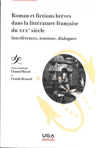 Roman et fictions brèves dans la littérature française du XIXe siècle : interférences, tensions, dialogues