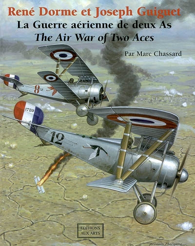 René Dorme et Joseph Guiguet : la guerre aérienne de deux as. The air war of two aces