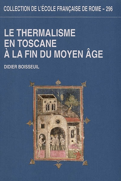 Le thermalisme en Toscane à la fin du Moyen Age : les bains siennois de la fin du XIIIe siècle au début du XVIe siècle