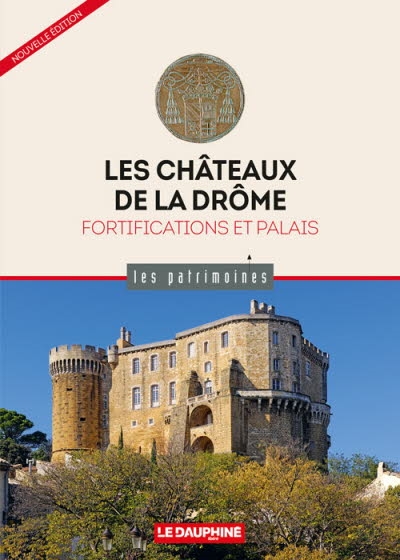 Les châteaux de la Drôme : fortifications et palais