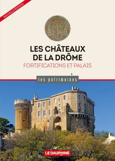Les châteaux de la Drôme : fortifications et palais