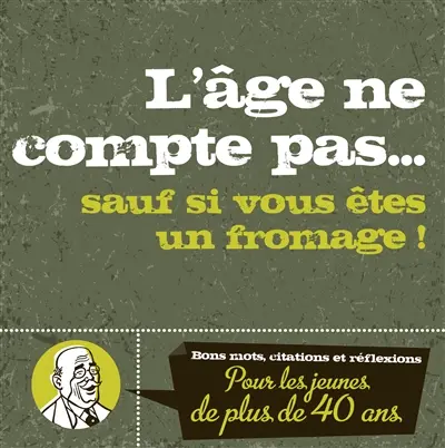 Bons mots, citations et réflexions : pour les jeunes de plus de 40 ans