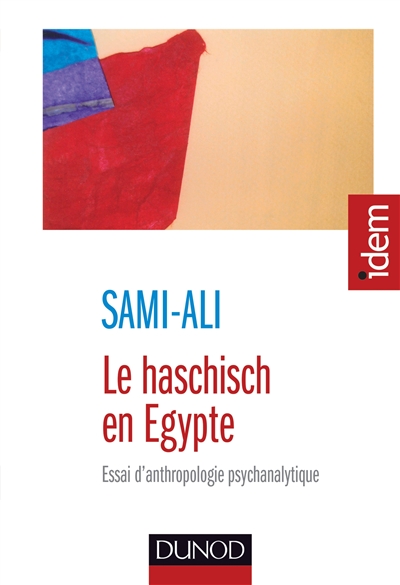 Le haschisch en Egypte : essai d'anthropologie psychanalytique