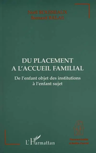 Du placement à l'accueil familial : de l'enfant objet des institutions à l'enfant sujet