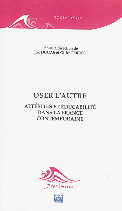 Oser l'autre : altérités et éducabilité dans la France contemporaine