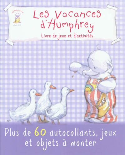 Humphrey. Les vacances d'Humphrey : livre de jeux et d'activités : plus de 60 autocollants, jeux et objets à monter