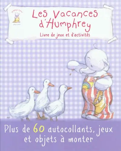 Humphrey. Les vacances d'Humphrey : livre de jeux et d'activités : plus de 60 autocollants, jeux et objets à monter