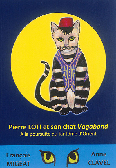 Pierre Loti et son chat Vagabond : à la poursuite du fantôme d'Orient