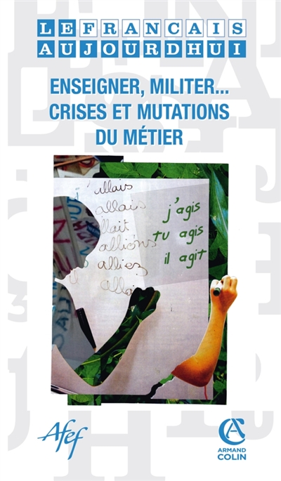 Français aujourd'hui (Le), n° 171. Enseigner, militer ... crises et mutations du métier