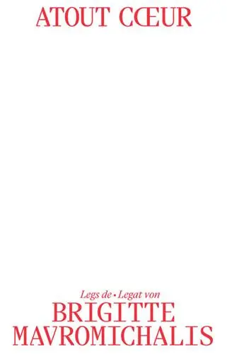Atout coeur : legs de Brigitte Mavromichalis. Atout coeur : Nachlass von Brigitte Mavromichalis