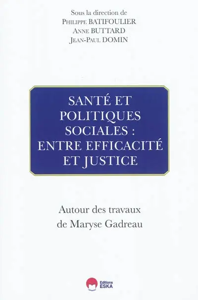 Santé et politique sociales : entre efficacité et justice : autour des travaux de Maryse Gadreau