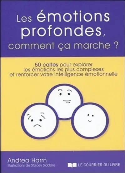 Les émotions profondes, comment ça marche ? : 50 cartes pour explorer les émotions et renforcer votre intelligence émotionnelle