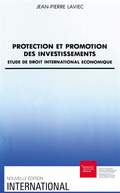 Protection et promotion des investissements : étude de droit international économique