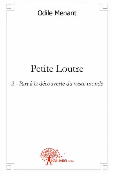 Petite loutre : Tome 2 : Part à la découverte du vaste monde