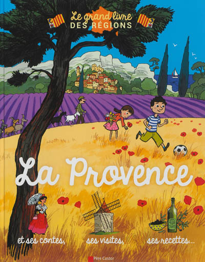 La Provence : et ses contes, ses visites, ses recettes...