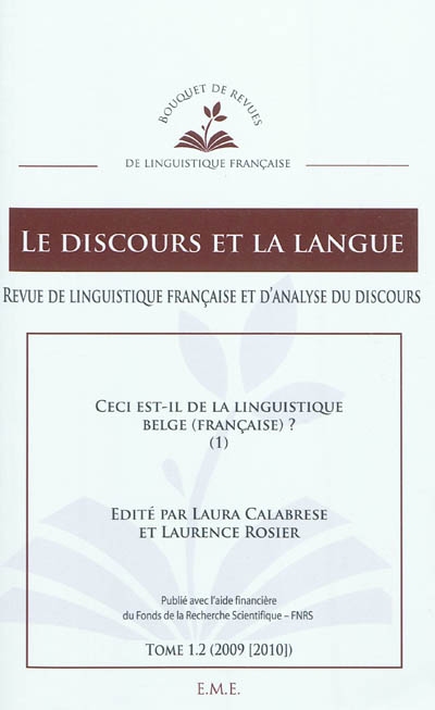 Discours et la langue (Le), n° 2 (2010). Ceci est-il de la linguistique belge (française) ? : 1re partie