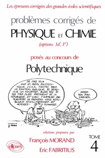 Problèmes corrigés de physique et chimie posés au concours de Polytechnique : options M', P'. Vol. 4