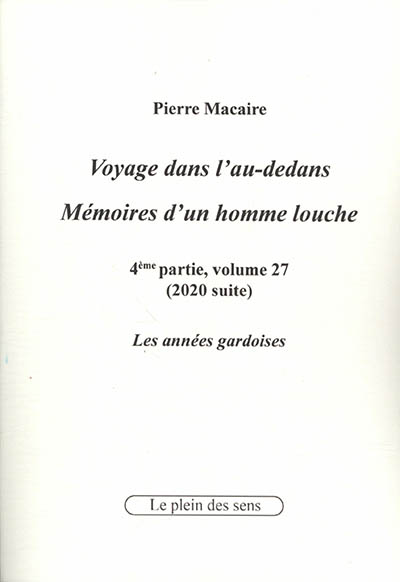 Voyage dans l'au-dedans, mémoires d'un homme louche. Vol. 4-27. 2020 : les années gardoises (suite)