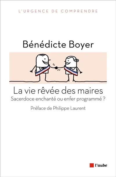 La vie rêvée des maires : sacerdoce enchanté ou enfer programmé ?