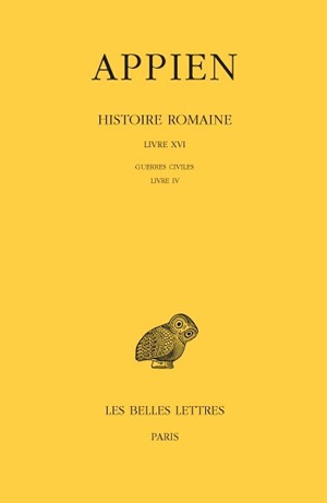 Histoire romaine. Vol. 11. Livre XVI : Guerres civiles, Livre IV