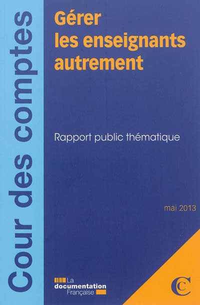 Gérer les enseignants autrement : rapport public thématique : mai 2013