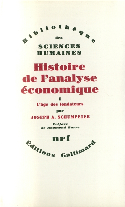 Histoire de l'analyse économique. Vol. 1. L'Age des fondateurs : des origines à 1790