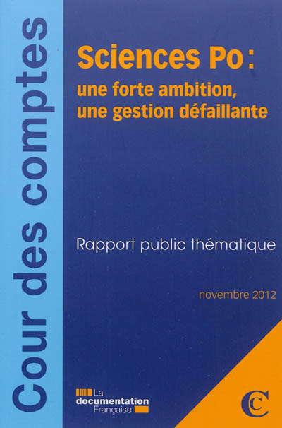 Sciences-Po : une forte ambition, une gestion défaillante : rapport public thématique : novembre 2012