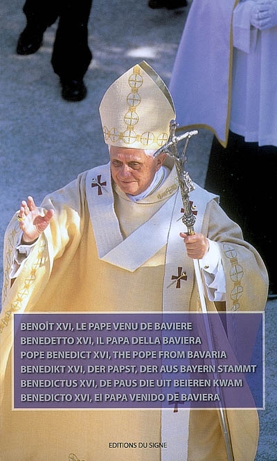 Benoît XVI, le pape venu de Bavière. Benedetto XVI, il papa della Baviera. Pope Benedict XVI, the pope from Bavaria