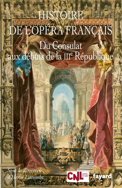 Histoire de l'opéra français. Du Consulat aux débuts de la IIIe République
