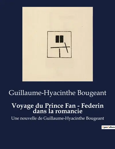 Voyage du Prince Fan : Federin dans la romancie : Une exploration satirique des conventions littéraires et des idéaux romantiques du XVIIIe siècle